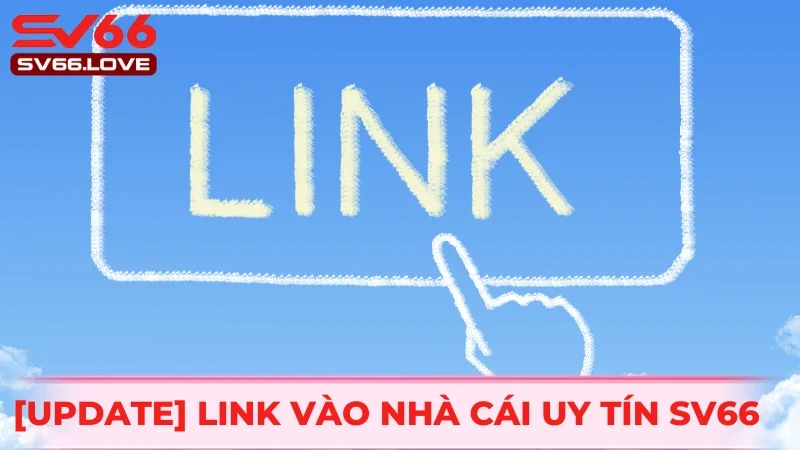 SV66 - Link Truy Cập Nhà Cái Không Bị Chặn Mới Nhất 2026 23 Đường liên kết chính thống dành cho hội viên