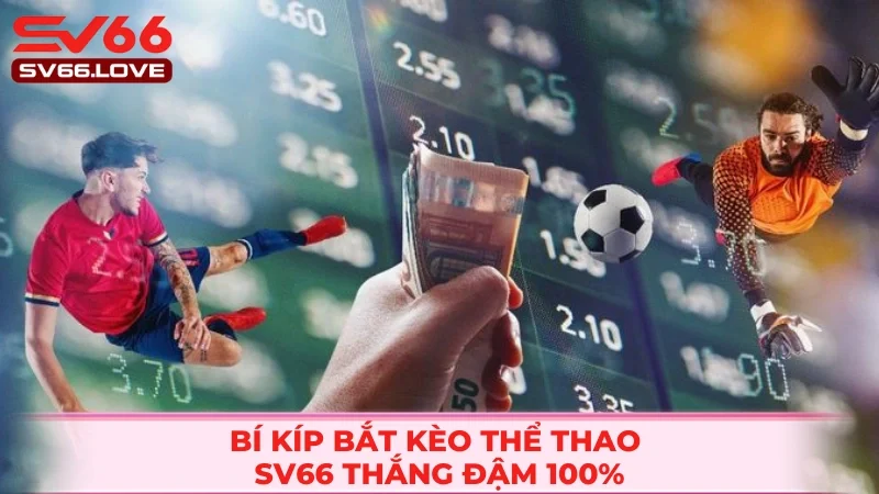 Thể Thao SV66 - Thiên Đường Giải Trí Online Đẳng Cấp 2025 3 Tips xuống tiền bách chiến bách thắng